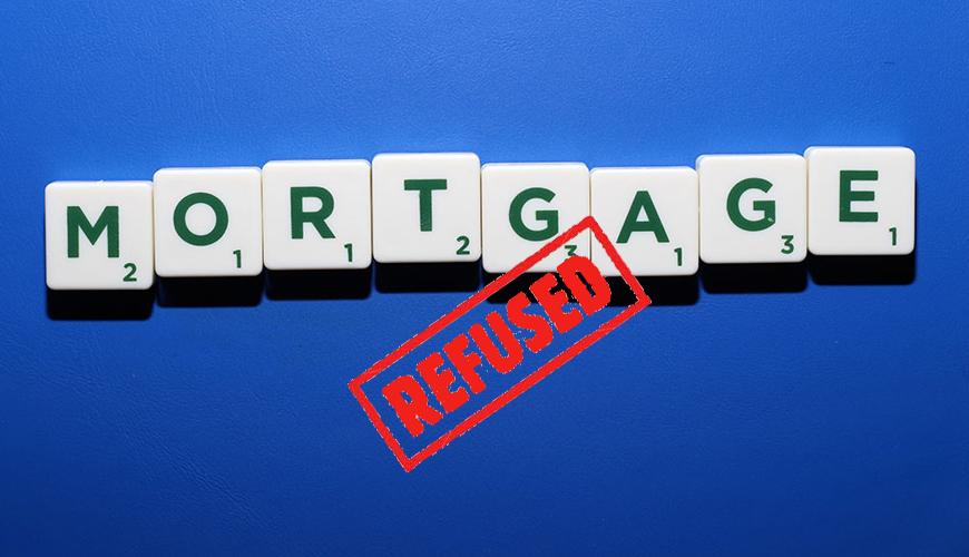 Why lenders may refuse your mortgage